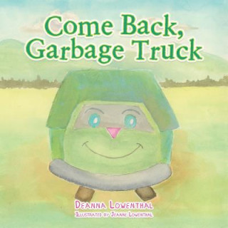 Книга Come Back, Garbage Truck DEANNA LOWENTHAL