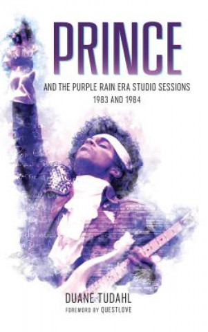Carte Prince and the Purple Rain Era Studio Sessions Duane Tudahl
