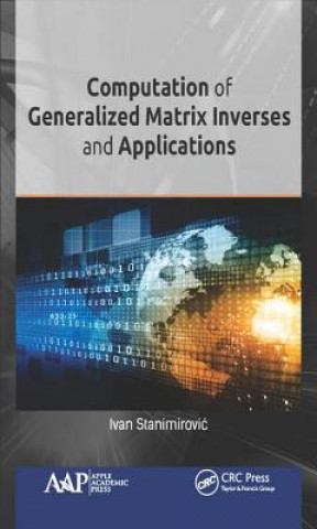 Könyv Computation of Generalized Matrix Inverses and Applications STANIMIROVI