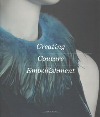 Könyv Creating Couture Embellishment Ellen Miller