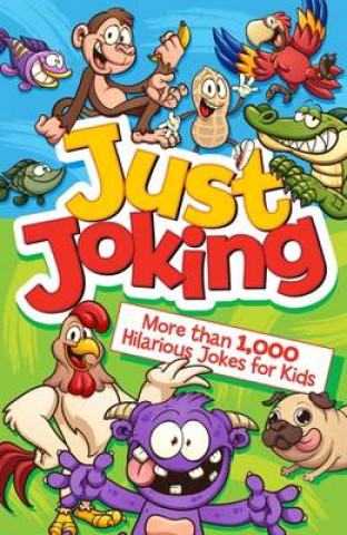 Kniha Just Joking: More Than 1,000 Hilarious Jokes for Kids Arcturus Publishing