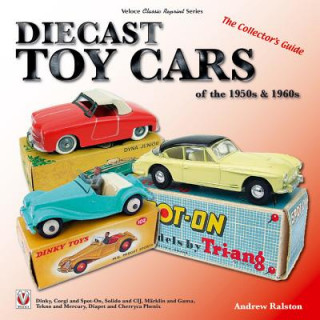 Könyv Diecast Toy Cars of the 1950s & 1960s Anderw Ralston