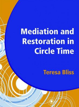 Kniha Mediation and Restoration in Circle Time Teresa Bliss
