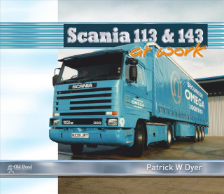 Kniha Scania 113 and 143 at Work Patrick Dyer