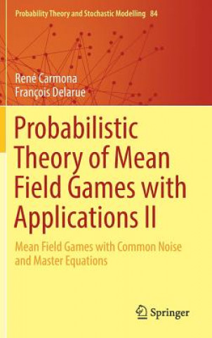 Carte Probabilistic Theory of Mean Field Games with Applications II Rene Carmona