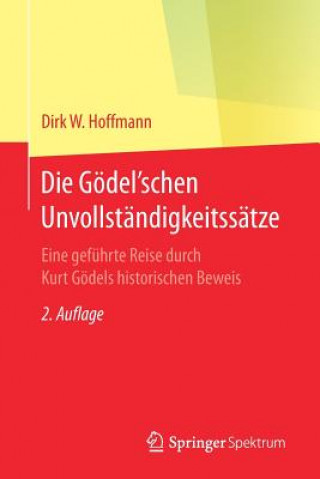 Könyv Die Goedel'schen Unvollstandigkeitssatze Dirk W. Hoffmann