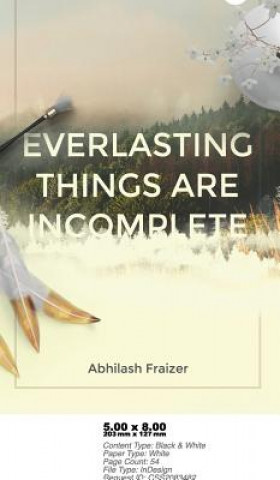 Knjiga Everlasting Things are Incomplete ABHILASH FRAIZER