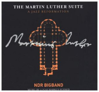 Audio The Martin Luther Suite-A Jazz Reformation NDR Bigband