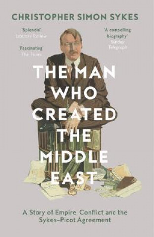 Książka Man Who Created the Middle East Christopher Simon Sykes