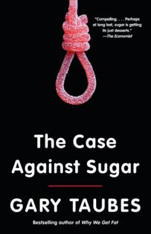 Könyv Case Against Sugar Gary Taubes