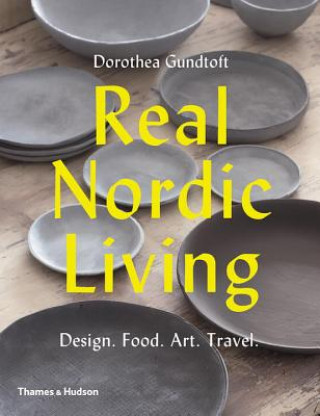 Kniha Real Nordic Living Dorothea Gundtoft