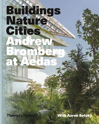 Könyv Andrew Bromberg at Aedas: Buildings, Nature, Cities Aaron Betsky