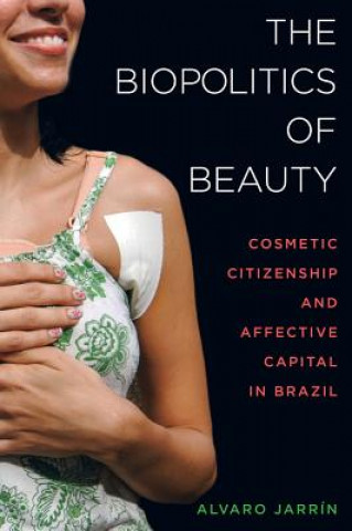 Könyv Biopolitics of Beauty Alvaro Esteban Jarrin