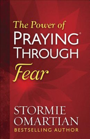 Könyv The Power of Praying Through Fear Stormie Omartian