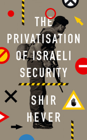 Könyv Privatization of Israeli Security Shir Hever
