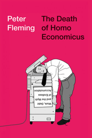 Kniha The Death of Homo Economicus Peter Fleming