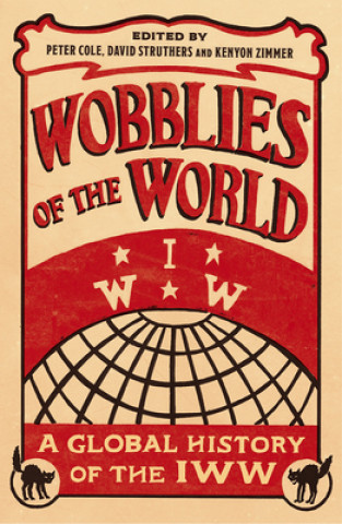 Kniha Wobblies of the World Peter Cole