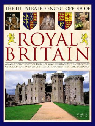 Könyv Illustrated Encyclopedia of Royal Britain Charles Phillips