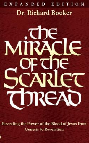 Könyv Miracle of the Scarlet Thread Expanded Edition Richard Booker