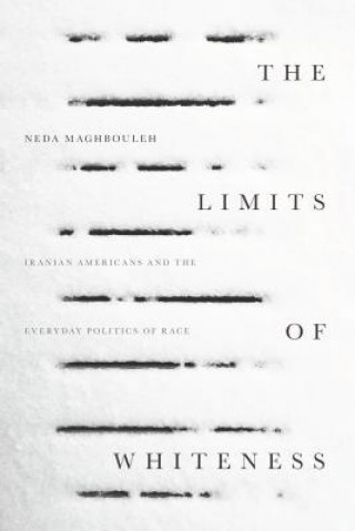 Książka Limits of Whiteness Neda Maghbouleh