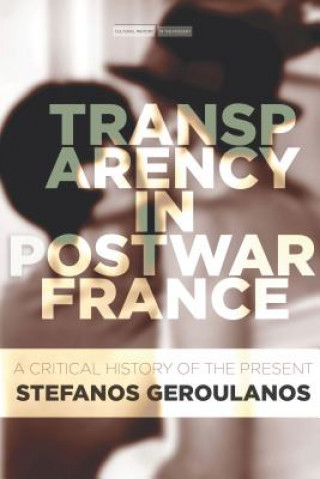 Kniha Transparency in Postwar France Geroulanos