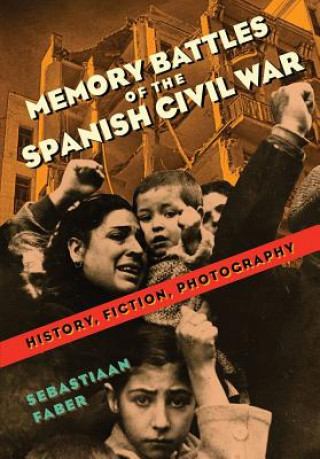 Kniha Memory Battles of the Spanish Civil War Sebastiaan Faber