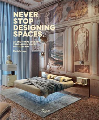 Kniha Lago, D: Never Stop Designing Spaces Daniele Lago