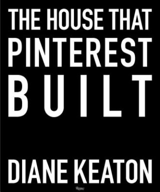 Knjiga House that Pinterest Built Diane Keaton