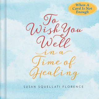 Libro To Wish You Well---In a Time of Healing Susan Squellati Florence