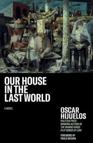 Carte Our House in the Last World Oscar Hijuelos