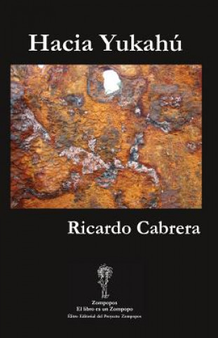 Kniha Hacia Yukahu Ricardo Cabrera