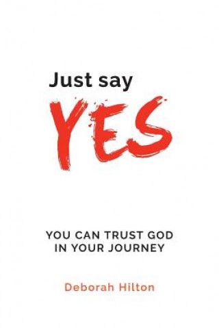 Boek Just Say YES Deborah Anne Hilton