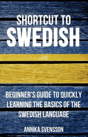 Kniha Shortcut to Swedish Annika Svensson
