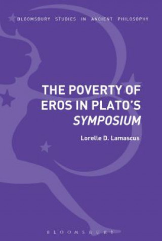 Kniha Poverty of Eros in Plato's Symposium Lorelle D. Lamascus