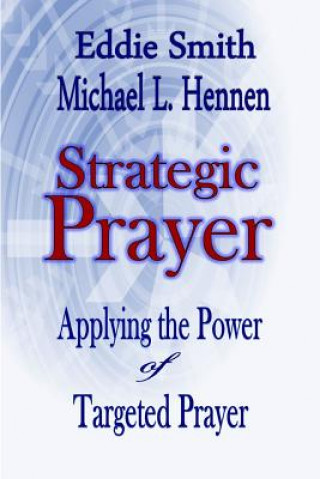 Könyv Strategic Prayer Eddie Smith
