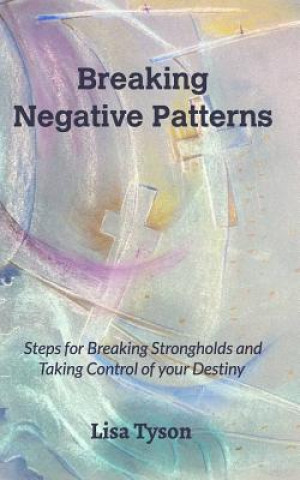 Kniha Breaking Negative Patterns Lisa Tyson