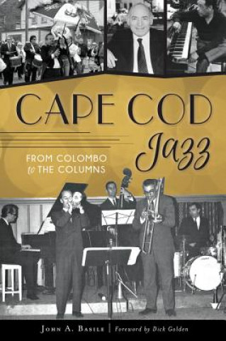 Carte Cape Cod Jazz: From Colombo to the Columns John Basile