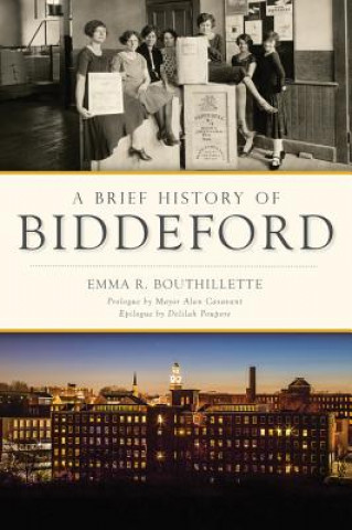 Carte A Brief History of Biddeford Emma Bouthillette