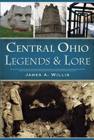 Boek Central Ohio Legends & Lore James A. Willis