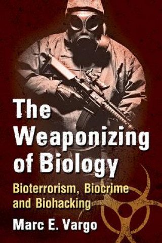 Könyv Weaponizing of Biology Marc E. Vargo