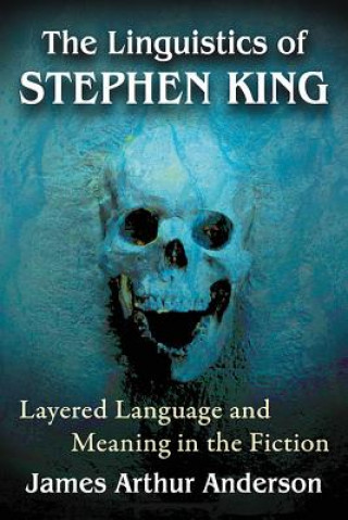 Kniha Linguistics of Stephen King James Arthur Anderson