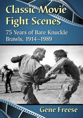 Kniha Classic Movie Fight Scenes Gene Freese