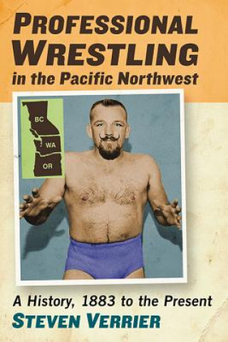 Kniha Professional Wrestling in the Pacific Northwest Steven Verrier