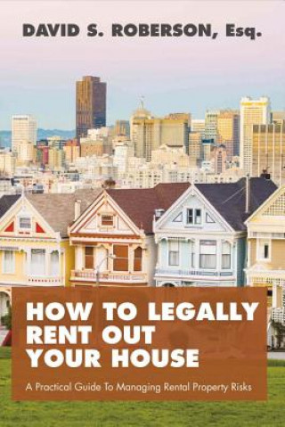 Книга How to Legally Rent Out Your House David Roberson