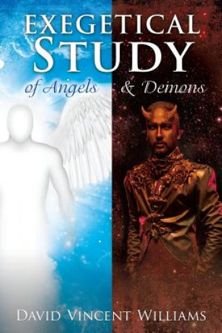 Kniha Exegetical Study of Angels & Demons David Vincent Williams