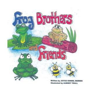 Kniha Frog Brothers and Friends Joyce Kindel Morris