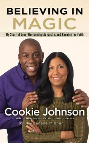 Audio Believing in Magic: My Story of Love, Overcoming Adversity, and Keeping the Faith Cookie Johnson