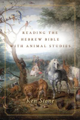 Книга Reading the Hebrew Bible with Animal Studies Ken Stone