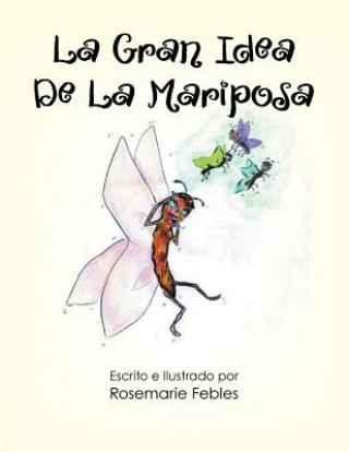 Könyv Gran Idea De La Mariposa Rosemarie Febles