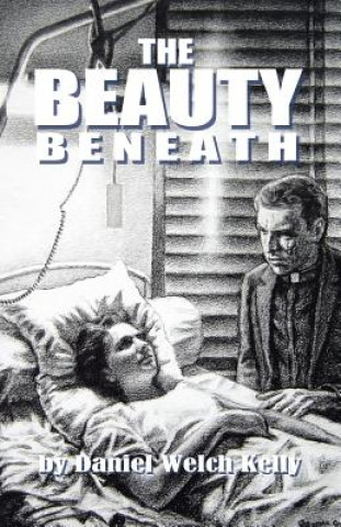 Knjiga Beauty Beneath Daniel Welch Kelly